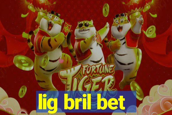 lig bril bet